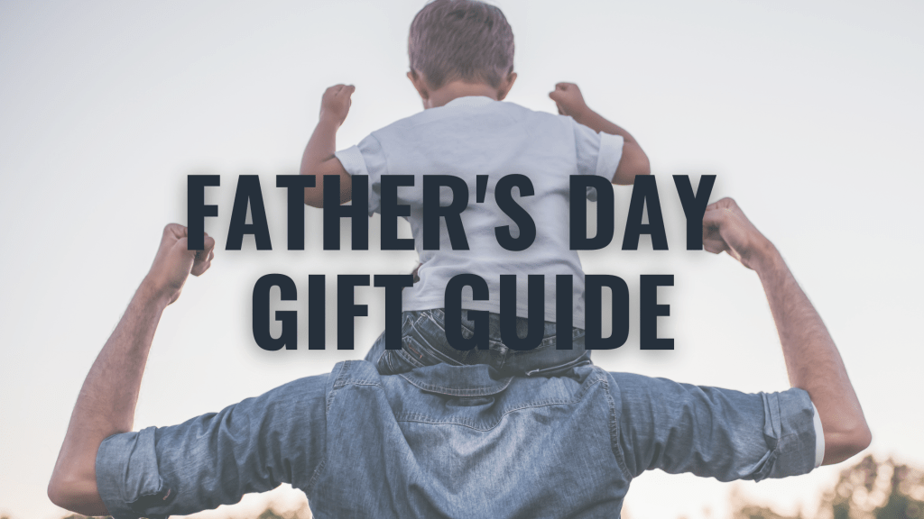 Father’s Day Gift&nbsp;Guide