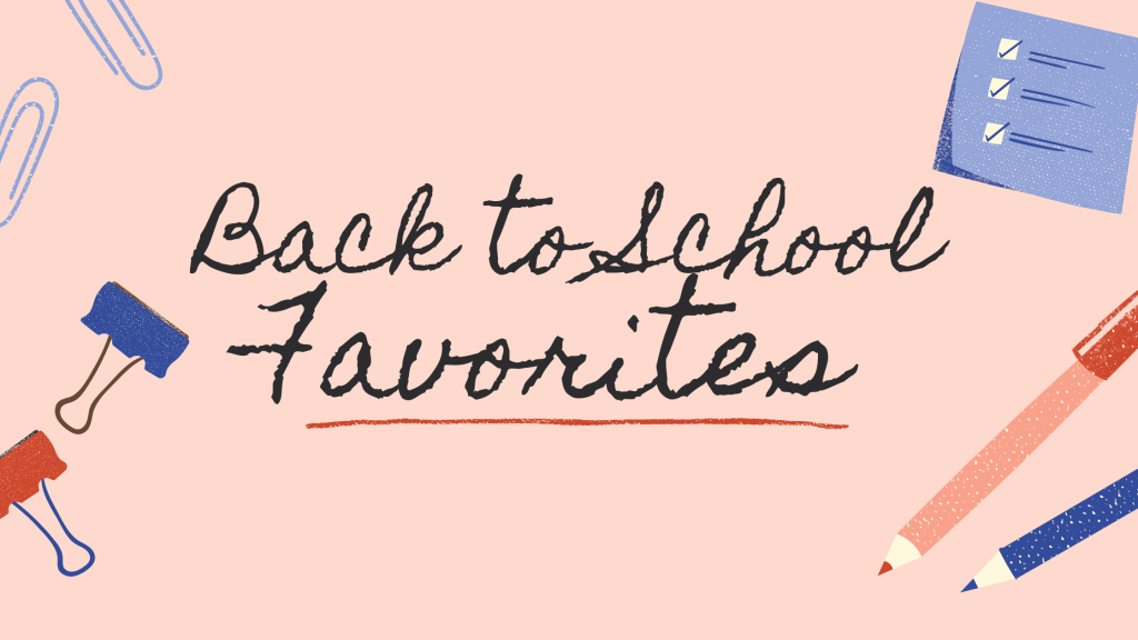 Back to School Favorites&nbsp;🎒