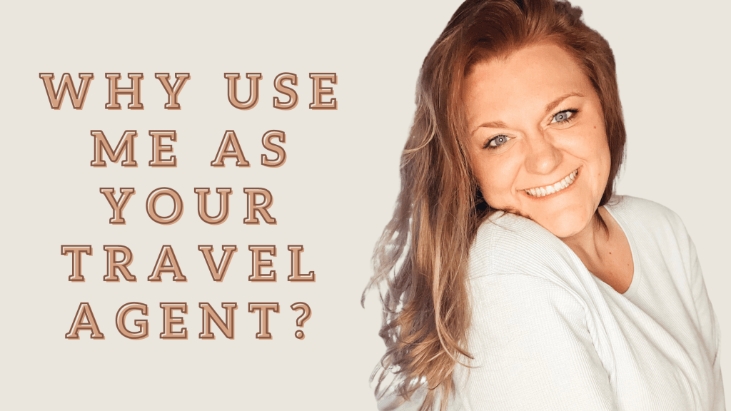 Why Use Me As Your Travel&nbsp;Agent?