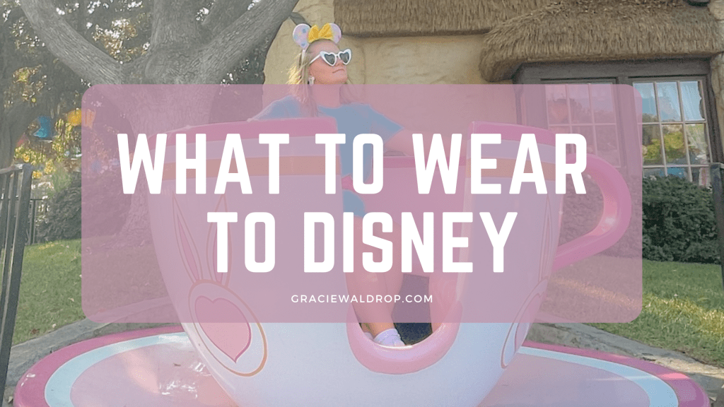 What To Wear To&nbsp;Disney