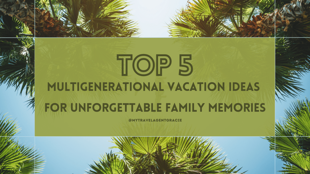 Top 5 Multigenerational Vacation Ideas for Unforgettable Family&nbsp;Memories